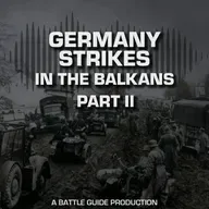 Episode 70: The Fall of Yugoslavia: How the Axis Broke a Kingdom in 12 Days