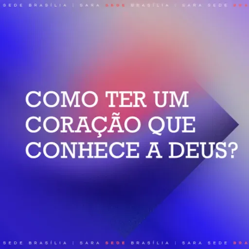 COMO TER UM CORAÇÃO QUE CONHECE A DEUS - EDÉSIO DE OLIVEIRA