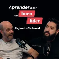 Aprender a ser un buen líder con Alejandro Melamed