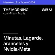 THE MORNING 18-02-26 | Minutas, Lagarde, aranceles y Nvidia-Meta. México: ARA sólido.