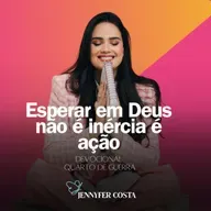 Esperar em Deus não é inércia é ação #Devocional