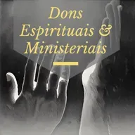 Dons Espirituais & Ministeriais #08 | O Ministério de Evangelista
