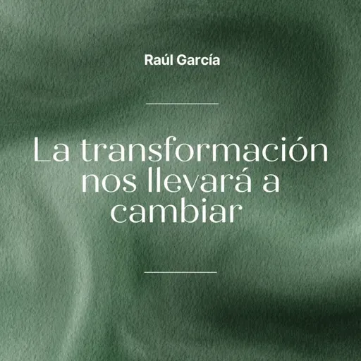 La transformación nos llevará a cambiar - Parte 1 | Conferencia 14-09-25