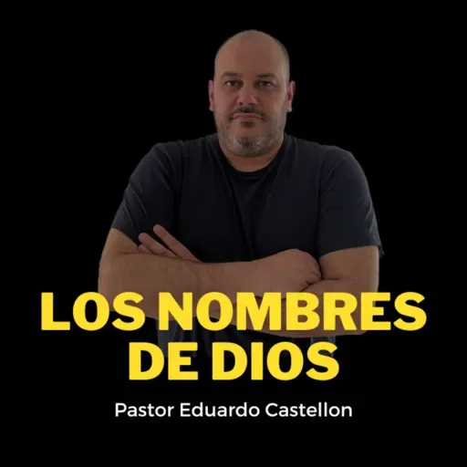 Pastor Eduardo Castellon / Los nombres de Dios