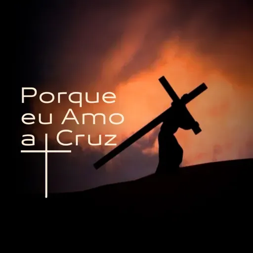Por Que Amamos a Cruz? | A Verdade que o Mundo Não Entende!
