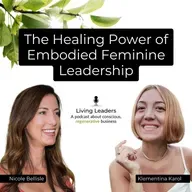 The Healing Power of Embodied Feminine Leadership | Klementina Karol | Ep. 26