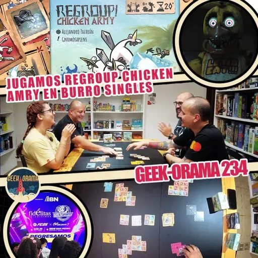 Geek-Orama 234 "Regroup Chicken Army"