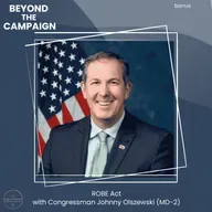 BONUS: ROBE Act with Congressman Johnny Olszewski (MD-12)