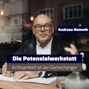 Die Potenzialwerkstatt - Achtsamkeit ist der Gamechanger