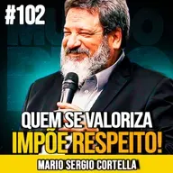 MARIO SERGIO CORTELLA | APRENDA A SER RESPEITADO DE VERDADE | MUNDOMENTAL #102