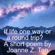 Is Your Life a Roundtrip or One Way?_ a short poem by Joanne Z. Tan_Season 2, Episode 82