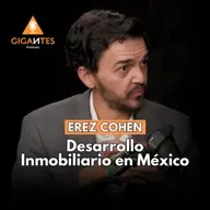 #177 Erez Cohen ¿Cuáles son los retos del desarrollo inmobiliario?
