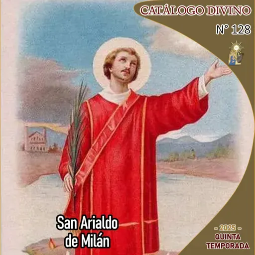 128| San Arialdo de Milán - 27 de junio - Catálogo Divino - Quinta temporada (2025)