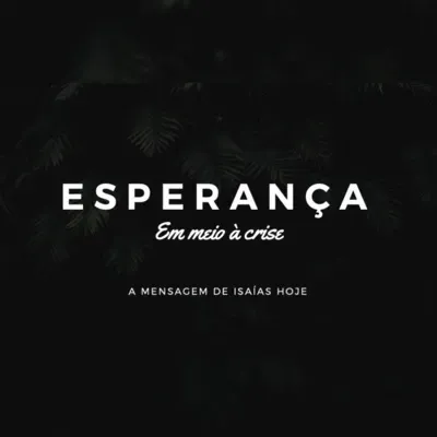 Esperança - Em meio à crise | A Mensagem de Isaías Hoje