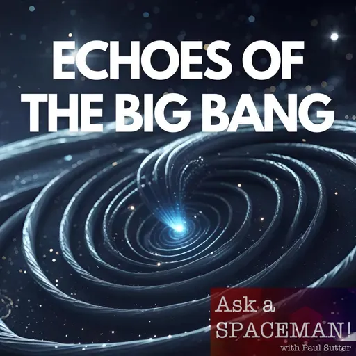 AaS! 256: What Can Gravitational Waves Teach Us About the Big Bang?