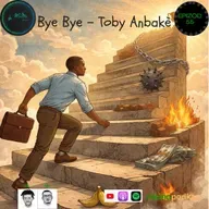 Epizòd 55- Bye Bye - Toby Anbakè