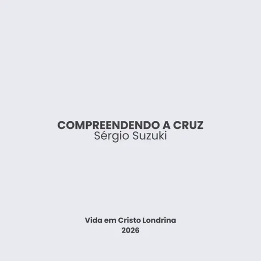 Compreendendo a cruz - Sérgio Suzuki