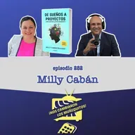282: Milly Cabán - De Sueños a Proyectos