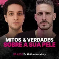 Mitos & Verdades sobre sua Pele- Dermatologista Guilherme Muzy]