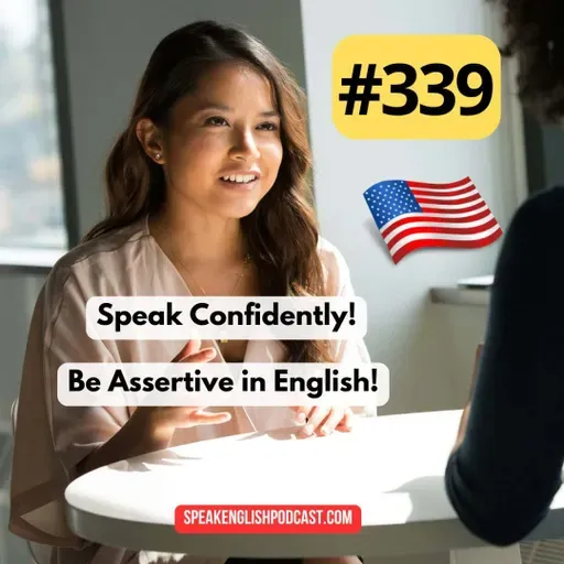#339 Learn to Be Assertive in English