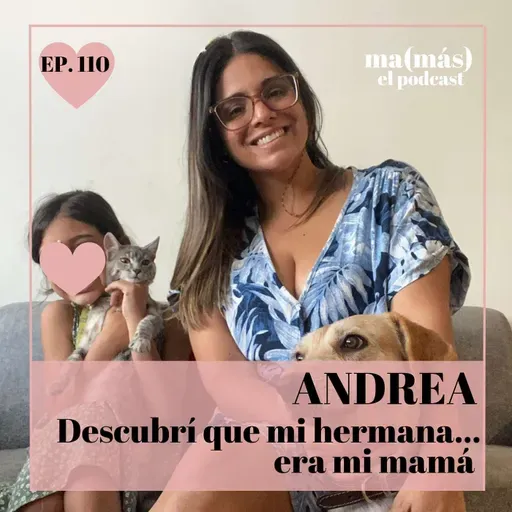 Episodio 110 - Andrea, DESCUBRÍ QUE MI HERMANA... ERA MI MAMÁ