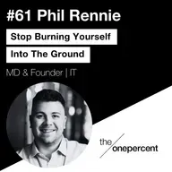 #61 - Phil Rennie -  Stop Burning Yourself Into The Ground