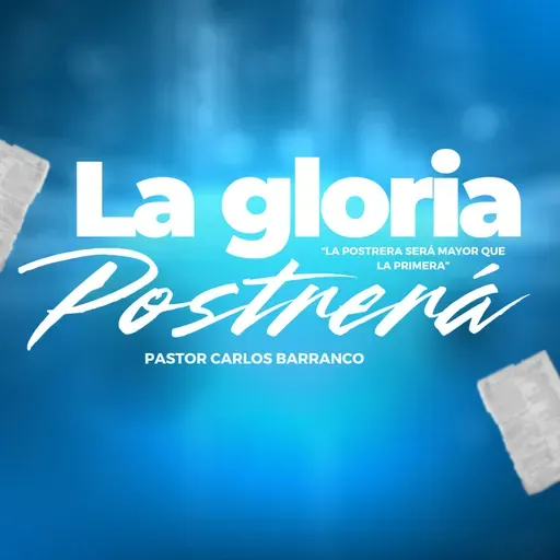 La Gloria Postrerá / Habacuc 2:14