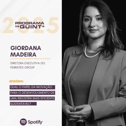 Qual o papel da inovação para o desenvolvimento de uma indústria mais eficiente e sustentável? Entrevista com Giordana Madeira, Diretora Executiva do Febratex Group 