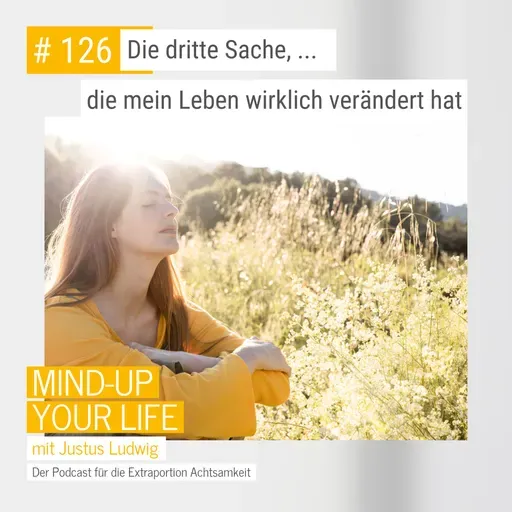 Die dritte Sache, die mein Leben verändert hat #126