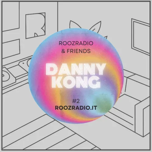 ROOZ RADIO & FRIENDS - DANNY KONG #2