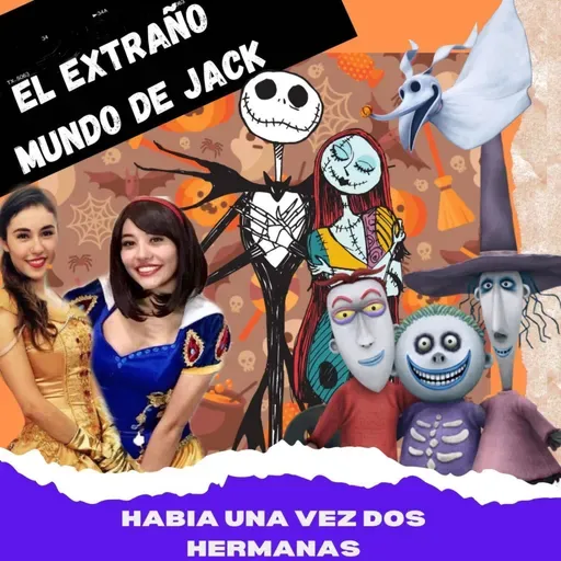 "HABÍA UNA VEZ...DOS HERMANAS" : ¡EL EXTRAÑO MUNDO DE JACK!