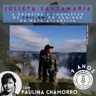 263 - Uma conversa caminhando com Julieta Santamaria: a primeira a completar os 4mil km do caminho da Mata Atlântica
