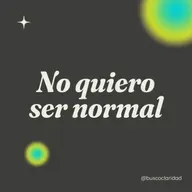 Ser NORMAL no es una opción