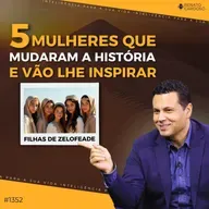 #1352: 5 MULHERES QUE MUDARAM A HISTÓRIA E VÃO LHE INSPIRAR