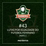 Lutas por igualdade do futebol feminino (parte 02)