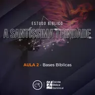 A Santíssima Trindade - Pr. Paulo Paes - Estudo Bíblico - Aula 02