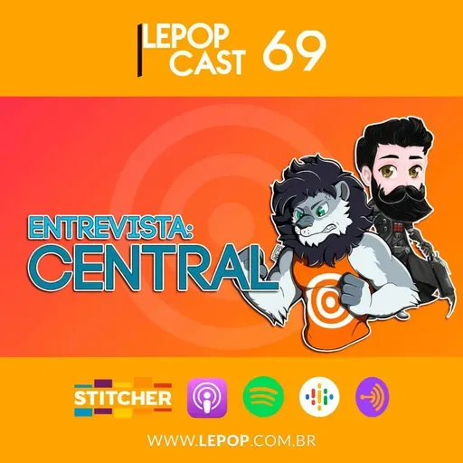ENTREVISTA: CENTRAL | LEPOPCAST 69