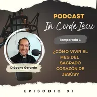 T03E01 - ¿Cómo vivir el Mes del Sagrado Corazón de Jesús?