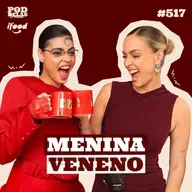 MENINA VENENO - PODDELAS PODCAST #517