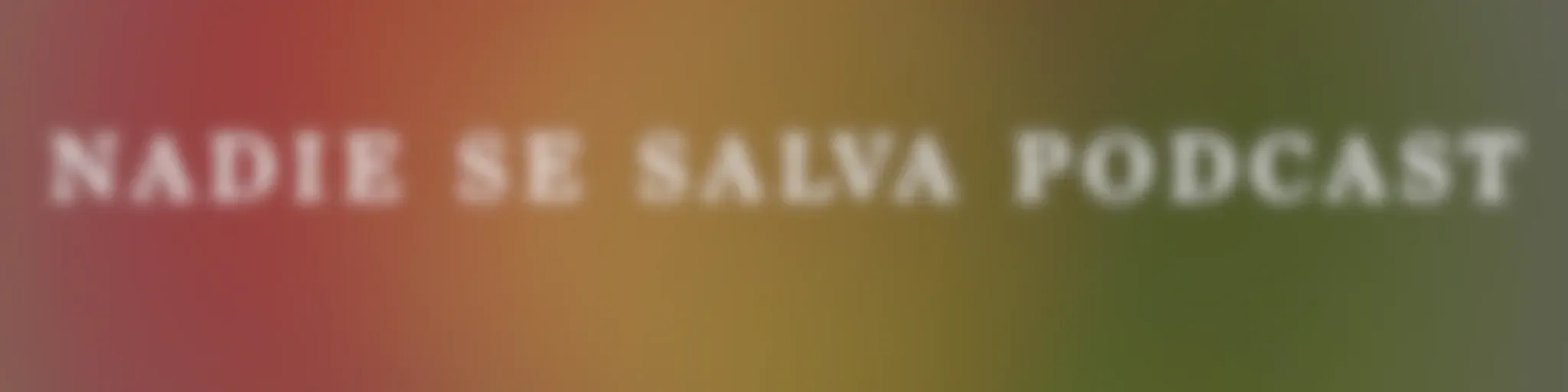 Nadie Se Salva Podcast