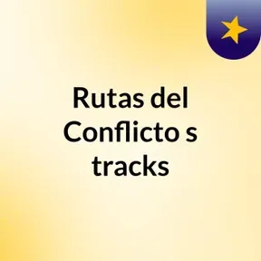 Rutas del Conflicto's tracks