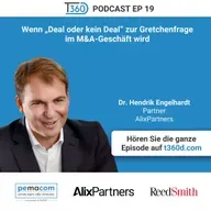 Ep. 19 - Wenn „Deal oder kein Deal“ zur Gretchenfrage im M&A-Geschäft wird - mit Dr. Hendrik Engelhardt (Partner bei AlixPartners)