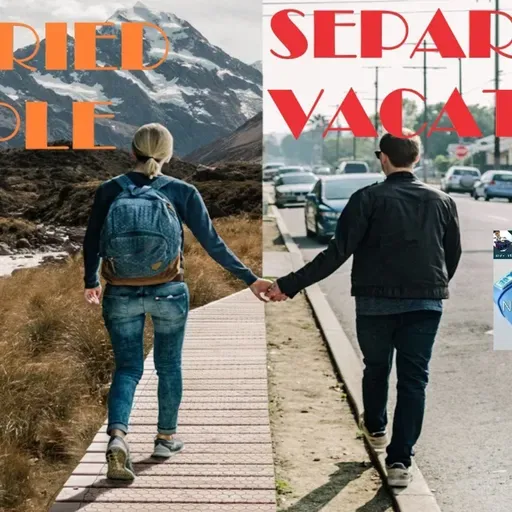 Separate Vacations  - He Said/She Said