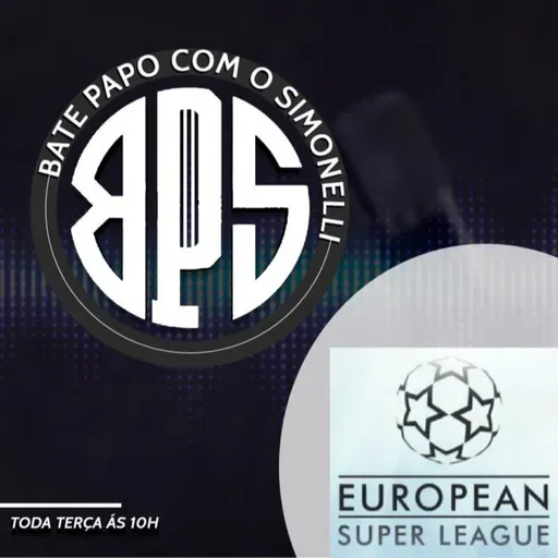 Bate Papo com o Simonelli #64 - Superliga europeia(Extra BPS)