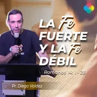 LA FE FUERTE Y LA FE DÉBIL (ROMANOS 14:1-23)