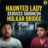 Holkar Bridge, Pune: Lady Ghost seduced me to have S3X Ft. Siddhesh Salunke | Kissey Podcast