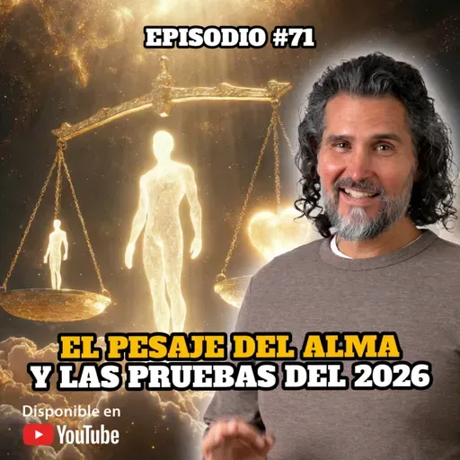 🔸 VIDEOCAST #71 · Próxima prueba… el pesaje de almas ⚖️✨