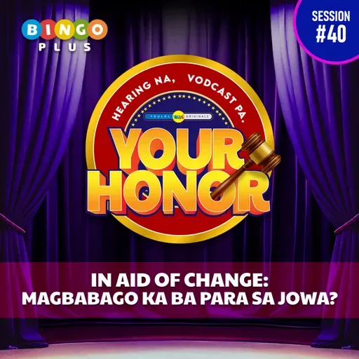 EP 40: In Aid of Change - Magbabago Ka Ba Para Sa Jowa? (with guest Ruru Madrid)
