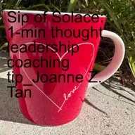 "(SoS) - Sip of Solace": Joanne Z. Tan's 1-minute Thought Leadership Coaching Tips_Emotional Self Regulation_Season 2, Episode 65