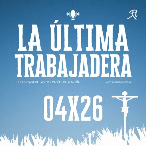 La Última Trabajadera | 04x26 (21.04.24)